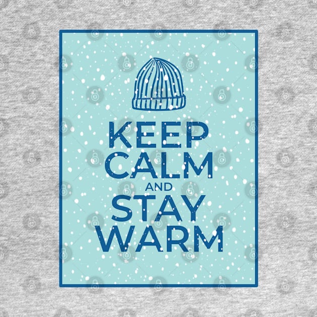 Keep Calm and Stay Warm by Scrabbly Doodles